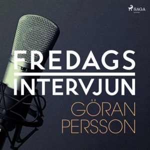Fredagsintervjun - Göran Persson (Lydbog)