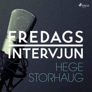 Fredagsintervjun - Hege Storhaug (Lydbog)