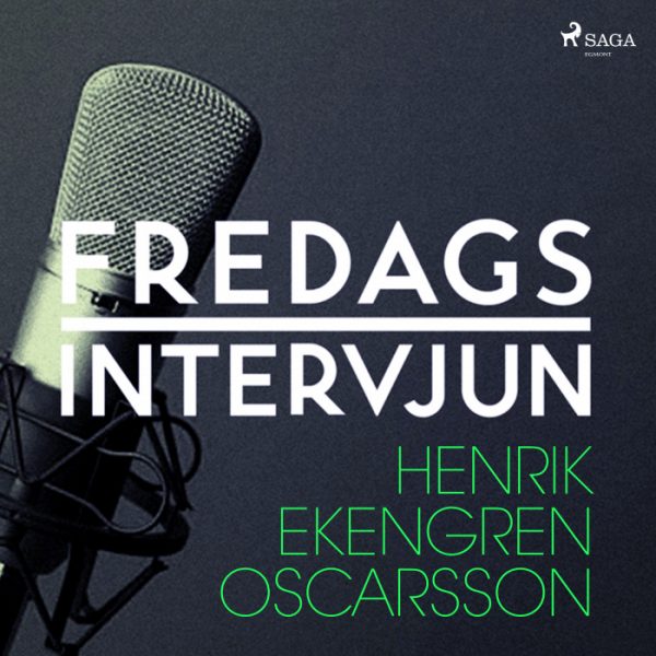 Fredagsintervjun - Henrik Ekengren Oscarsson (Lydbog)