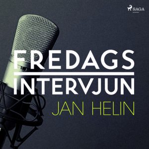 Fredagsintervjun - Jan Helin (Lydbog)