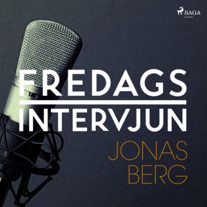 Fredagsintervjun - Jonas Berg (Lydbog)