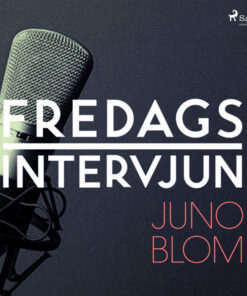 Fredagsintervjun - Juno Blom (Lydbog)