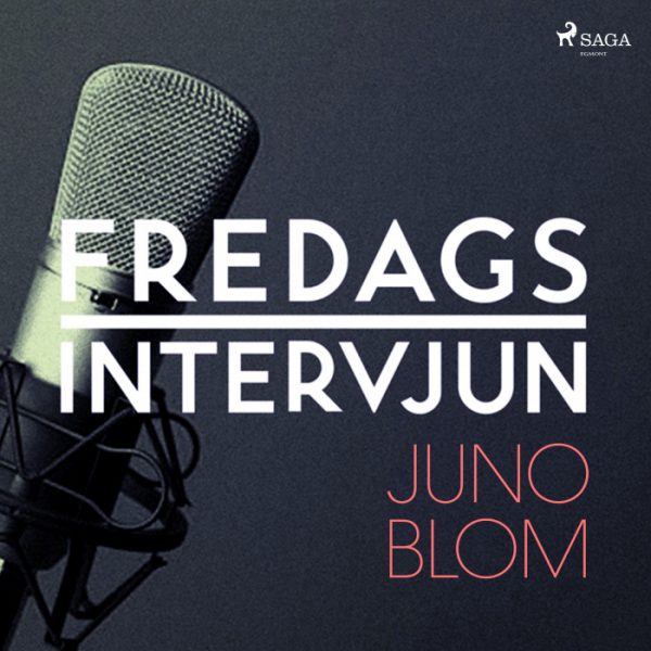 Fredagsintervjun - Juno Blom (Lydbog)