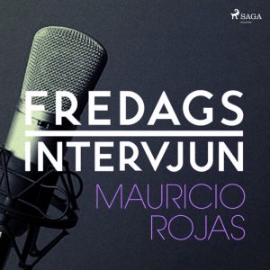 Fredagsintervjun - Mauricio Rojas (Lydbog)