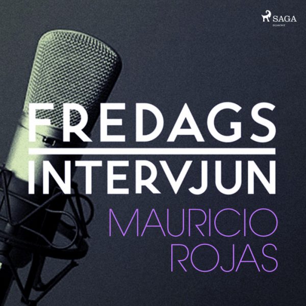 Fredagsintervjun - Mauricio Rojas (Lydbog)
