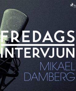 Fredagsintervjun - Mikael Damberg (Lydbog)