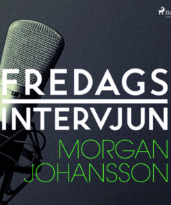 Fredagsintervjun - Morgan Johansson (Lydbog)