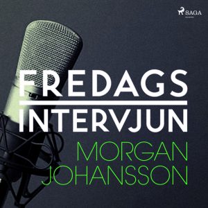 Fredagsintervjun - Morgan Johansson (Lydbog)