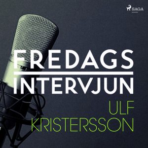 Fredagsintervjun - Ulf Kristersson (Lydbog)