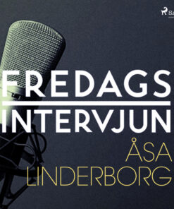 Fredagsintervjun - Åsa Linderborg (Lydbog)