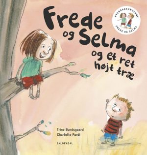 Frede og Selma 1 Frede og Selma og et ret højt træ (Bog)