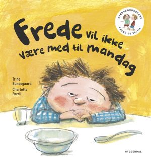 Frede og Selma 2 Frede vil ikke være med til mandag (Bog)