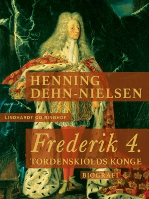 Frederik 4. Tordenskiolds konge (E-bog)
