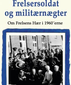 Frelsersoldat Og Militærnægter - Erik Oluf Frederiksen - Bog