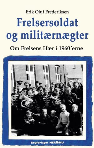 Frelsersoldat Og Militærnægter - Erik Oluf Frederiksen - Bog