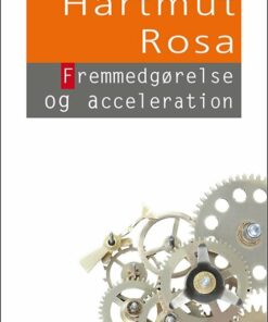 Fremmedgørelse Og Acceleration - Hartmut Rosa - Bog