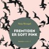 Fremtiden Er Soft Pink - Nina Wengel - Bog