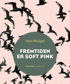 Fremtiden Er Soft Pink - Nina Wengel - Bog