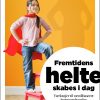 Fremtidens Helte Skabes I Dag - Sune Lohse - Bog