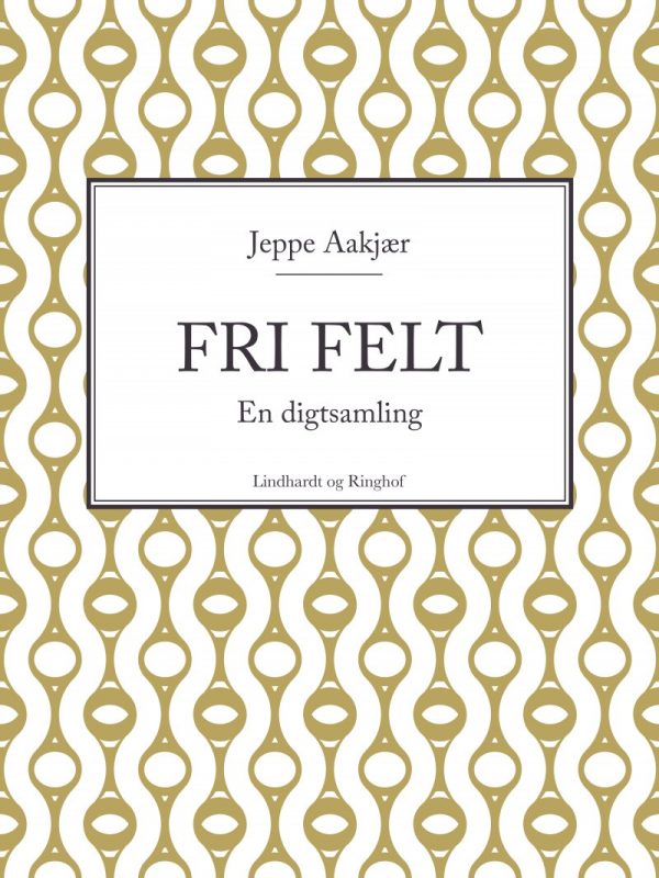 Fri Felt - Jeppe Aakjær - Bog