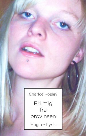 Fri Mig Fra Provinsen - Charlot Roslev - Bog