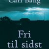 Fri Til Sidst - Carl Bang - Bog