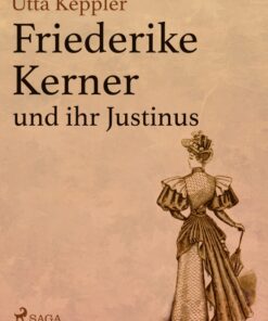 Friederike Kerner und ihr Justinus (E-bog)