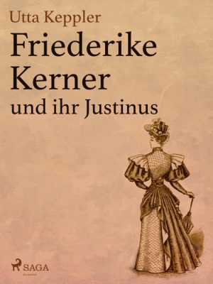 Friederike Kerner und ihr Justinus (E-bog)