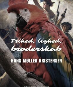 Frihed, Lighed, Broderskab - Hans Møller Kristensen - Bog