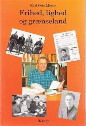 Frihed, Lighed Og Grænseland (bind 1-2) - Karl Otto Meyer - Bog