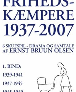 Frihedskæmpere 1937-2007 - Ernst Bruun Olsen - Bog