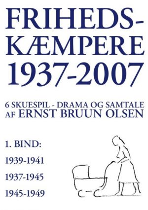 Frihedskæmpere 1937-2007 - Ernst Bruun Olsen - Bog