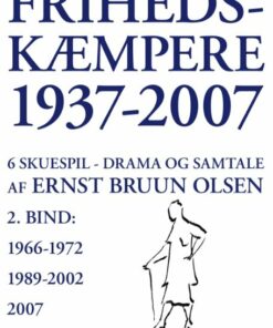 Frihedskæmpere 1937-2007 - Ernst Bruun Olsen - Bog
