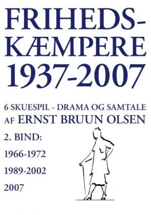 Frihedskæmpere 1937-2007 - Ernst Bruun Olsen - Bog