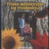Friske æblekinder Og Troldeskjul - Rosita Borén - Bog