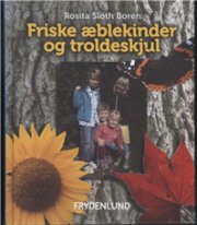 Friske æblekinder Og Troldeskjul - Rosita Borén - Bog