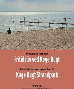 Fritidsliv Ved Køge Bugt & Køge Bugt Strandpark - Mette Tapdrup Mortensen - Bog