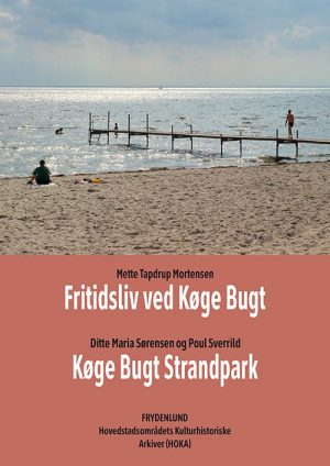 Fritidsliv Ved Køge Bugt & Køge Bugt Strandpark - Mette Tapdrup Mortensen - Bog