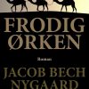 Frodig ørken - Jacob Bech Nygaard - Bog
