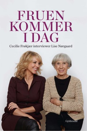 Fruen Kommer I Dag. Cecilie Frøkjær Interviewer Lise Nørgaard - Lise Nørgaard - Bog