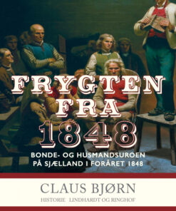 Frygten fra 1848. Bonde- og husmandsuroen på Sjælland i foråret 1848 (E-bog)
