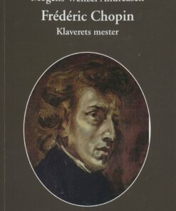 Frédéric Chopin - Klaverets Mester - Mogens Wenzel Andreasen - Bog