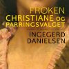Frøken Christiane Og Parringsvalget - Ingegerd Danielsen - Bog