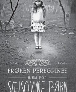 Frøken Peregrines sælsomme børn 1 - Frøken Peregrines hjem for sælsomme børn (E-bog)