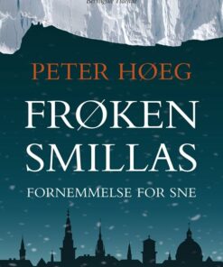 Frøken Smillas Fornemmelse For Sne - Peter Høeg - Bog