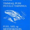 Fugl, Sæl Og Menneskesjæl - Timmiaq, Puisi Inuullu Tarninga - Finn Lynge - Bog