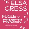 Fugle Og Frøer: Afsnit Og Epistler - Elsa Gress - Bog