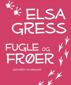 Fugle Og Frøer: Afsnit Og Epistler - Elsa Gress - Bog
