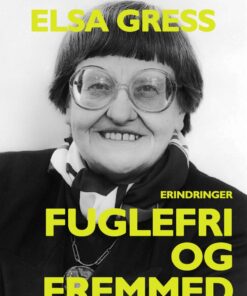 Fuglefri Og Fremmed - Elsa Gress - Bog