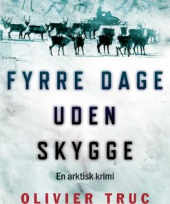 Fyrre Dage Uden Skygge - Olivier Truc - Bog